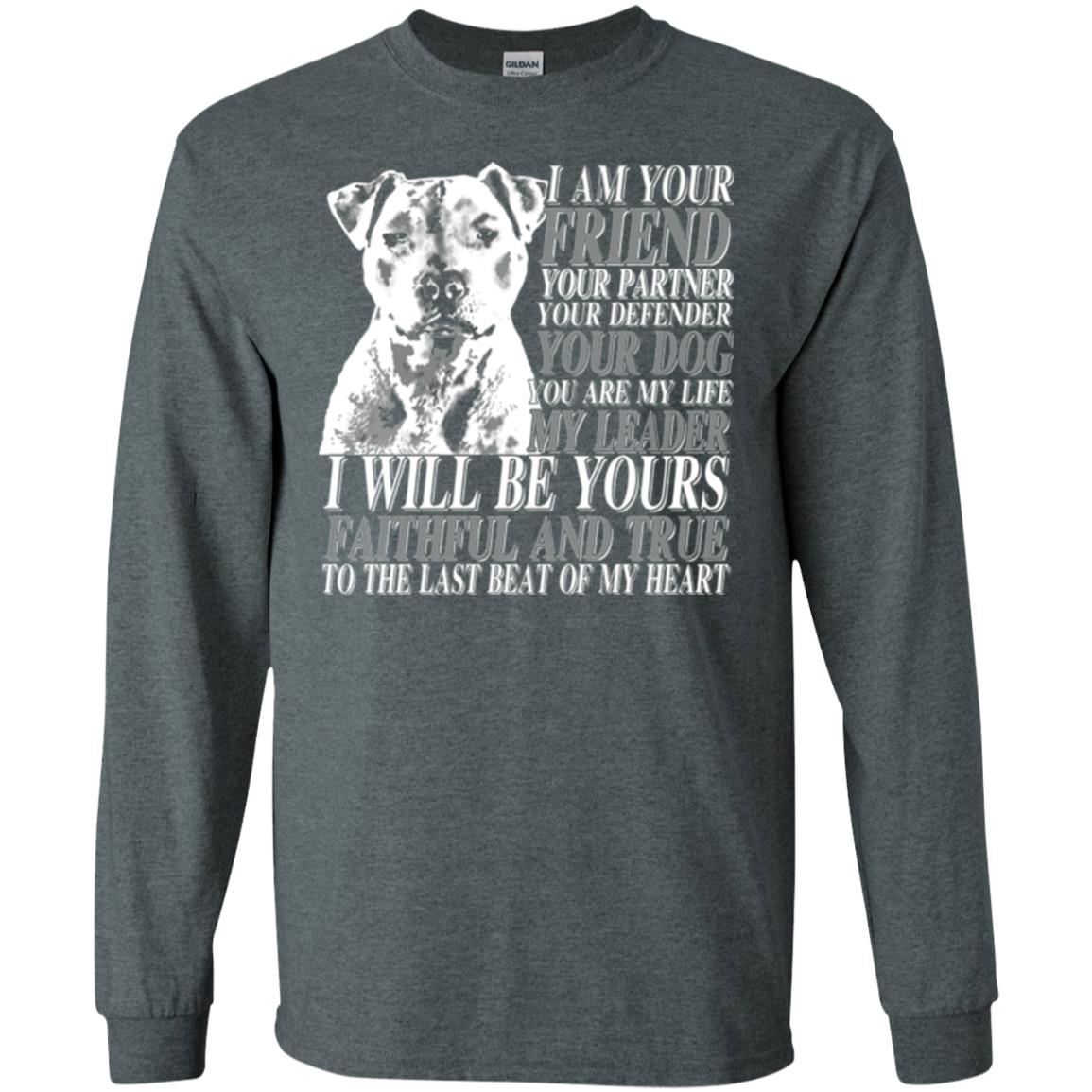 I Am Your Friend Your Partner Your Defender Your Dog You Are My Life My Leader I Will Be Yours Faithful And True To The Last Beat Of My Heart Dark Heather
