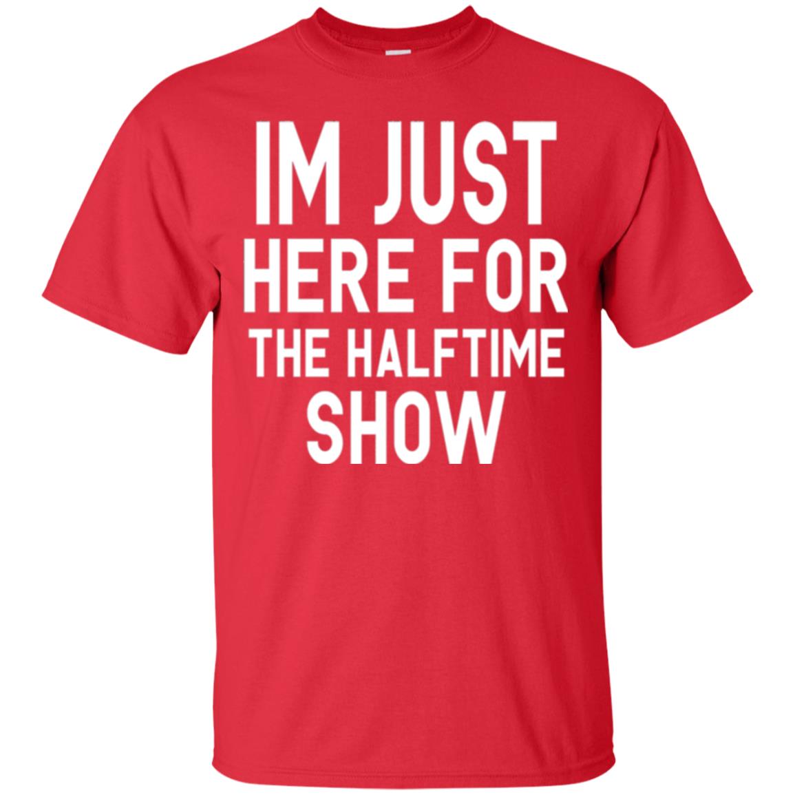 I'm Just Here For The Halftime Show T-shirt Red