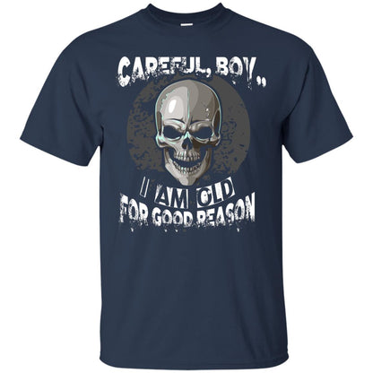 Careful Boy I Am Old For Good Reason T-shirt Navy