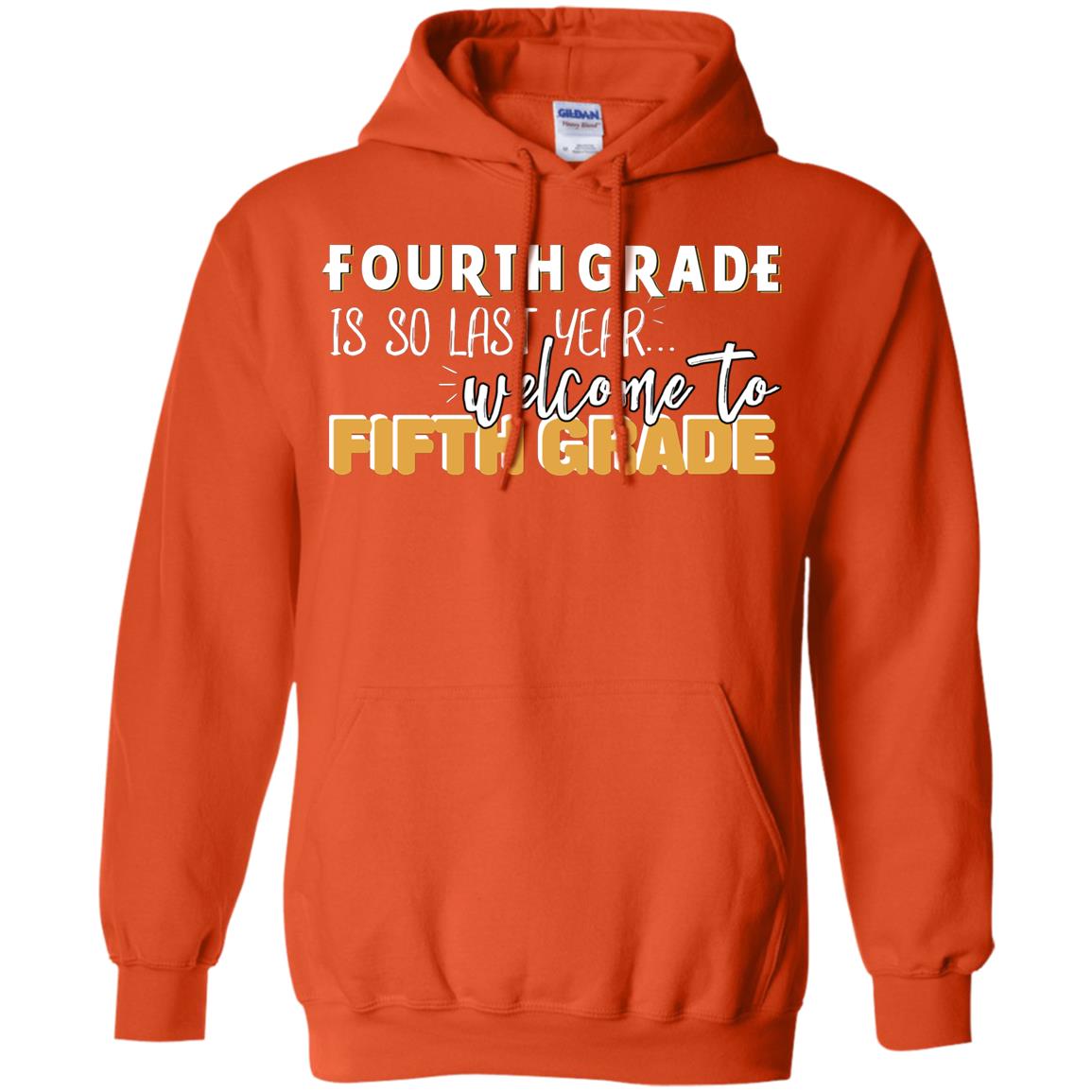 Fourth Grade Is So Last Year Welcome To Fifth Grade Back To School 2019 Shirt Orange