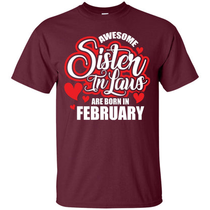 February T-shirt Awesome Sister In Laws Are Born In February Maroon