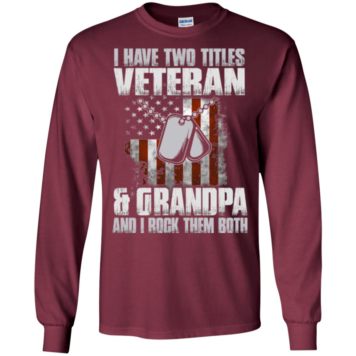 Veteran T-shirt I Have Two Titles Veteran And Grandpa Maroon