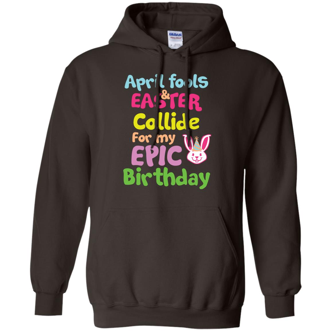April Fools And Easter Collide For My Epic Birthday Gift Shirt For Easter Day Dark Chocolate
