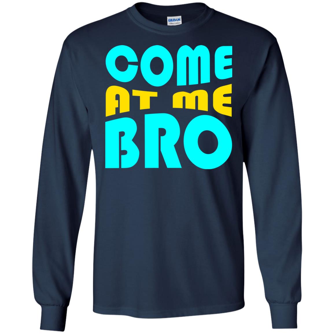 Come At Me Bro Funny Saying T-shirt Navy
