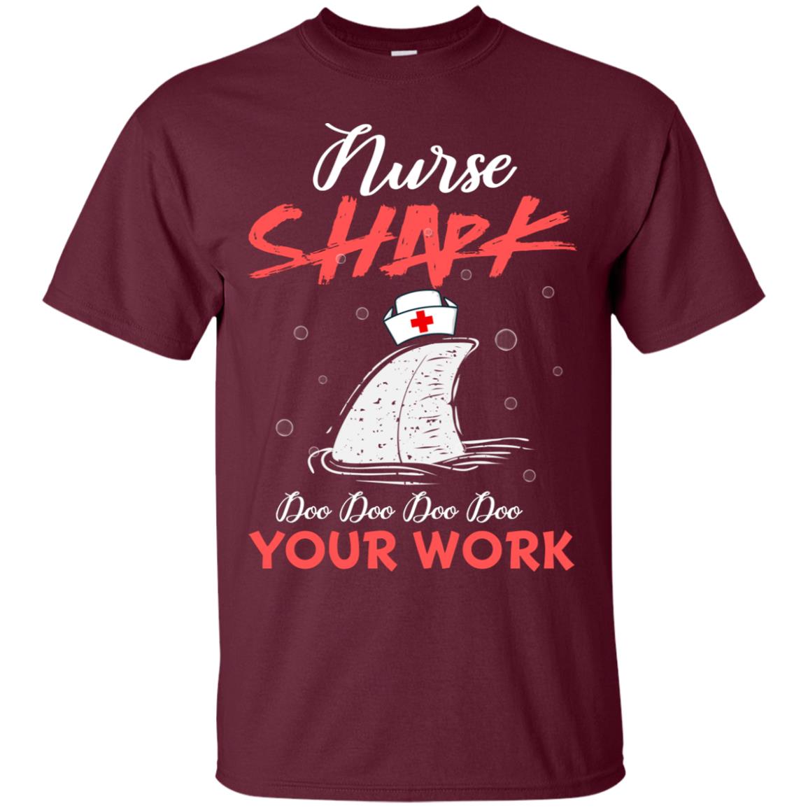 Nurse Shark Doo Doo Doo Your Work Nursing Shark Gift Tshirt For Womens Or Mens Maroon
