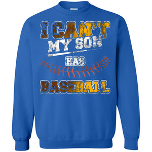 Baseball Mom Dad Shirt I Cant My Son Has Baseball