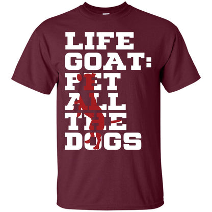 Life Goal Pet All The Dogs Shirt For Dogs Lover Maroon