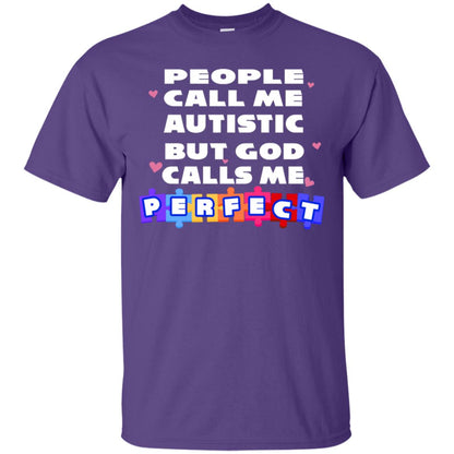 People Call Me Autistic But God Calls Me Perfect Autism Awareness Gift Shirt Purple