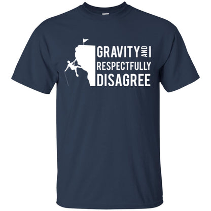 Rock Climbing T-shirt Gravity And I Respectfully Disagree Navy