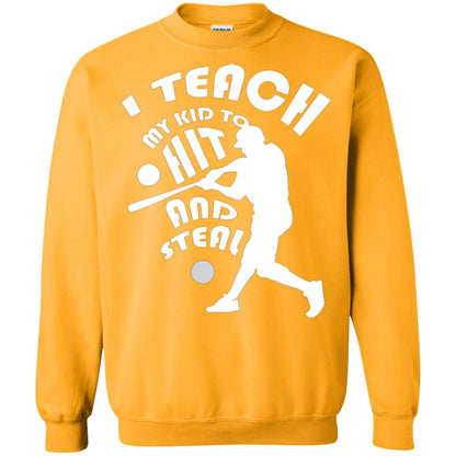 Baseball Lover T-shirt I Teach My Kid To Hit And Steal Gold