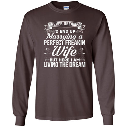 Husband T-shirt Amazing I'd End Up Marrying A Perfect Freakin' Wife Dark Chocolate