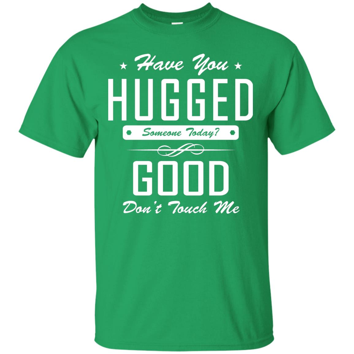 Have You Hugged Someone Today T-shirt Irish Green