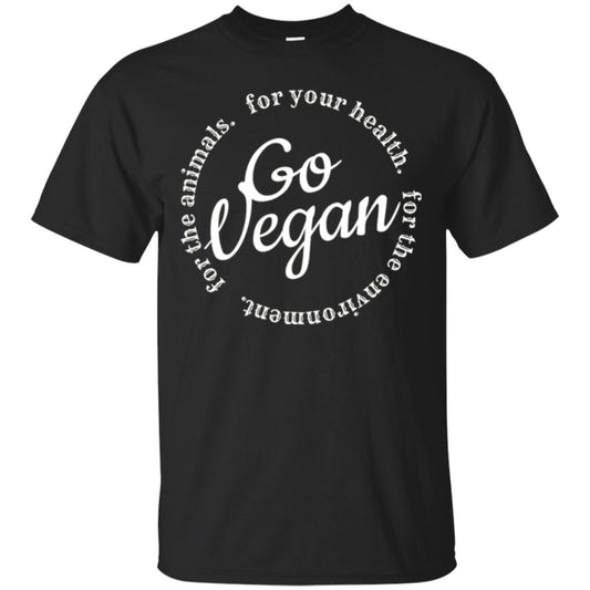 Go Vegan T-shirt. For Your Health For The Animals Black