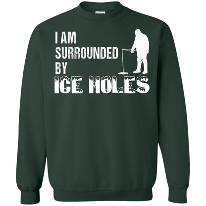 Ice Fishing T-shirt I Am Surrounded By Ice Holes Forest Green