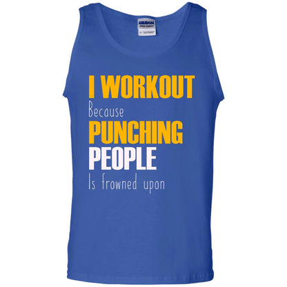 I Workout Because Punching People Is Frowned Upon Workout Fitness Lovers Shirt Royal