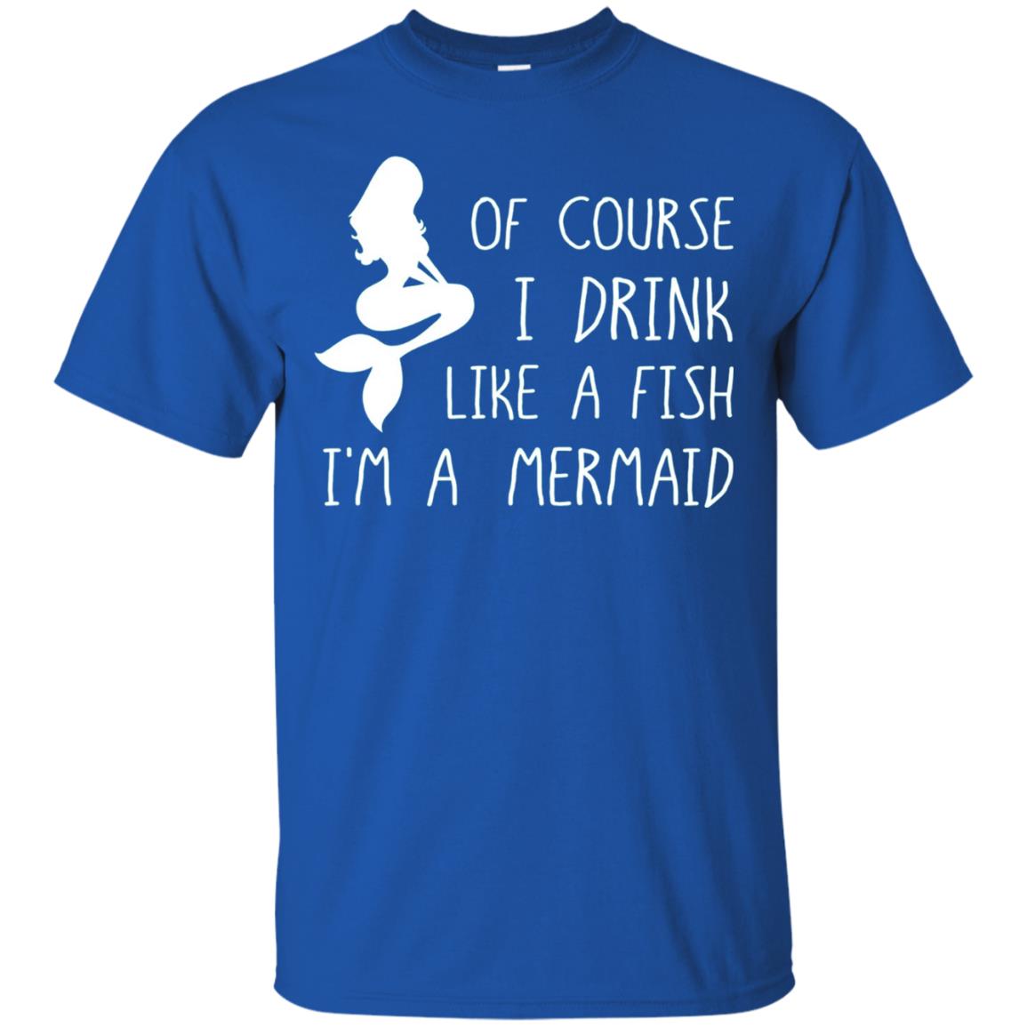 I Drink Like A Fish Im A Mermaid Drinking T-shirt Royal