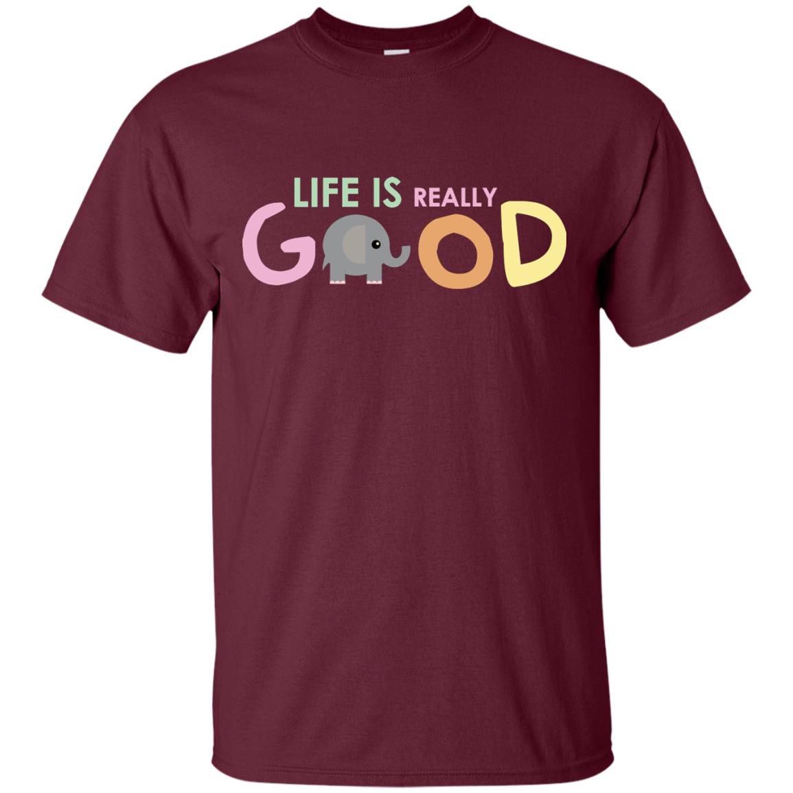 Life Is Really Good With My Cute Elephant T-shirt Maroon