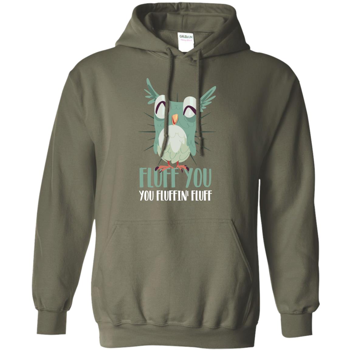 Fluff You You Fluffin_ Fluff Best Shirt For Owl Lovers Military Green