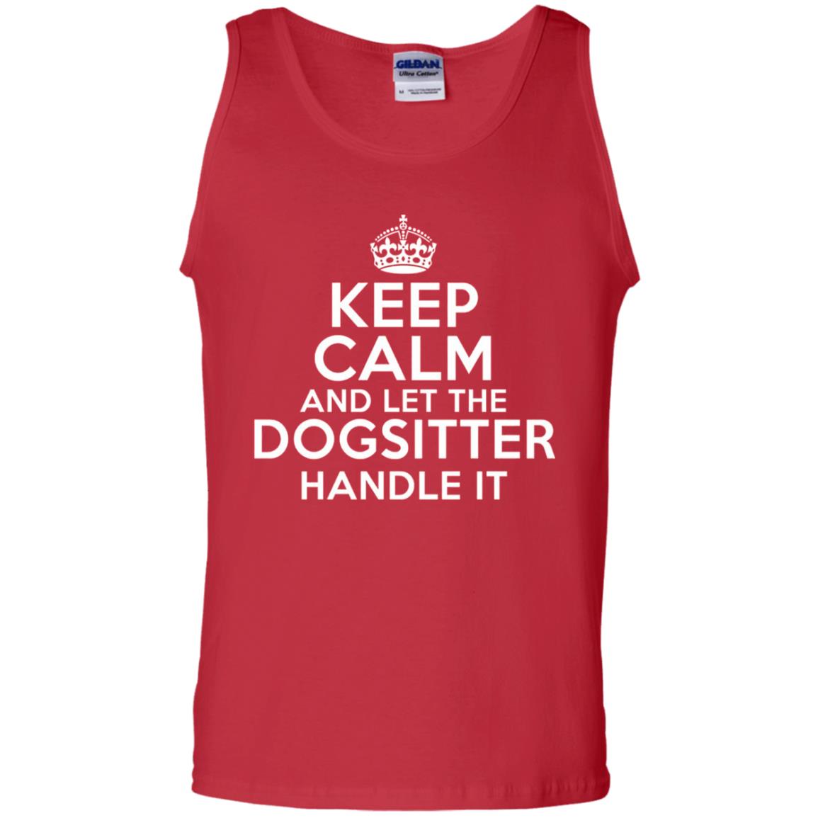 Keep Calm And Let The Dogsitter Handle It T-shirt Red