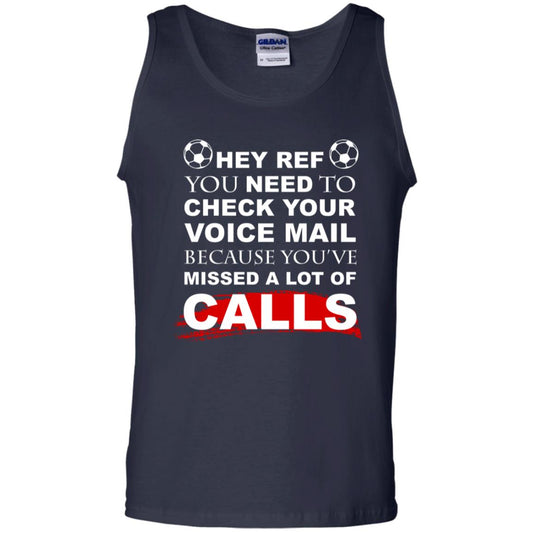 Hey Ref You Need To Check Your Voice Mail Because You've Missed Lot Of Calls Soccer Shirt Navy