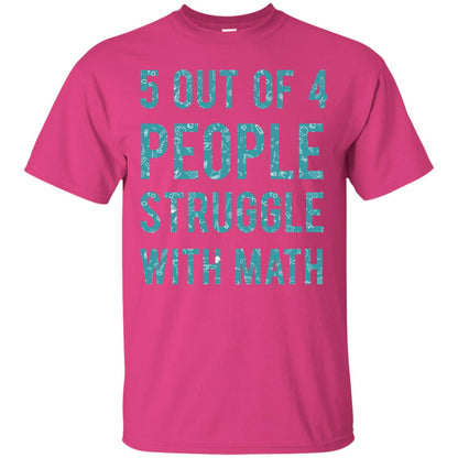 Math T-shirt 5 Out Of 4 People Struggle With Math Heliconia