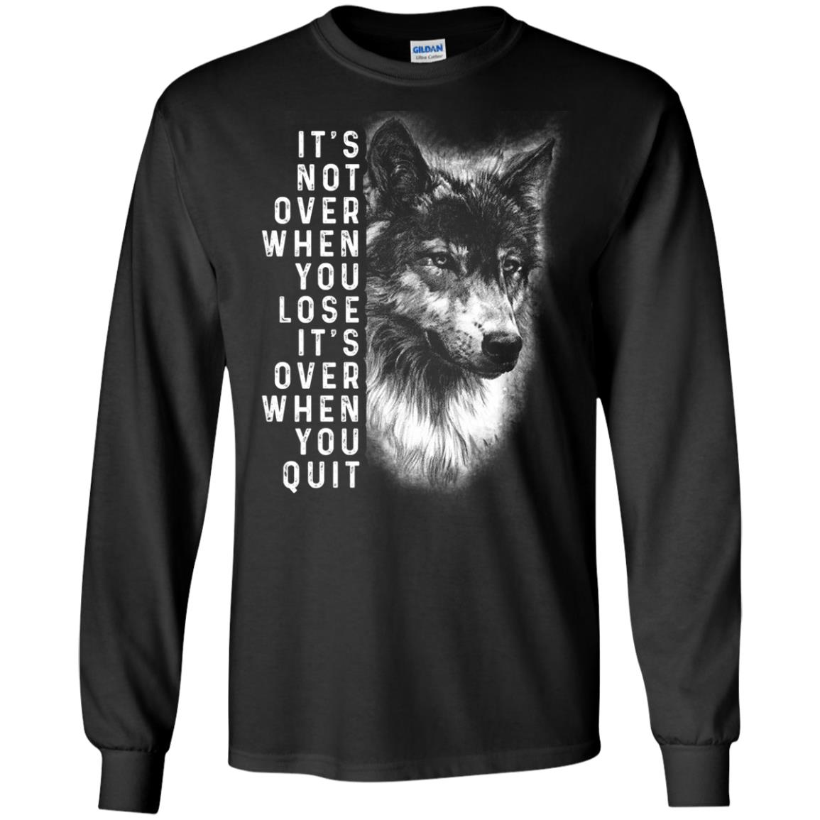 It_s Not Over When You Lose It_s Over When You Quit Shirt Black