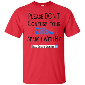Realtor T-shirt Please Don_t Confuse Your Zillow