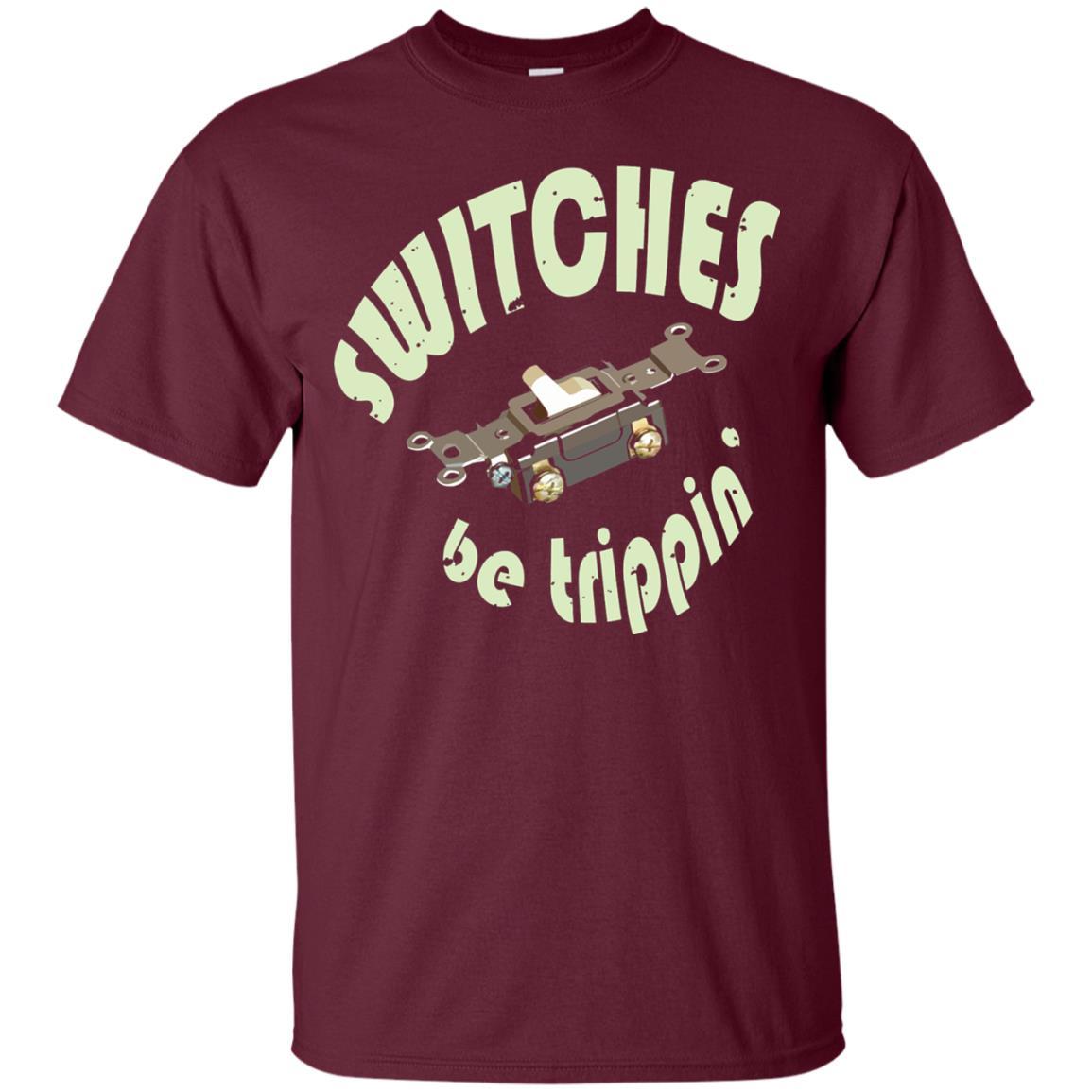 Electrician T-shirt Switches Be Trippin Maroon