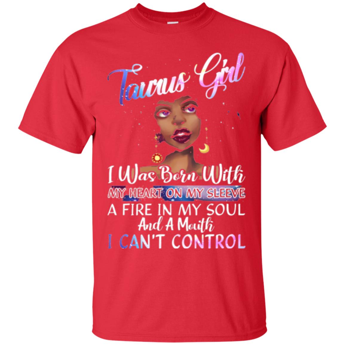 Taurus Girl Shirt I Was Born With My Heart On My Sleeve A Fire In My Soul Red