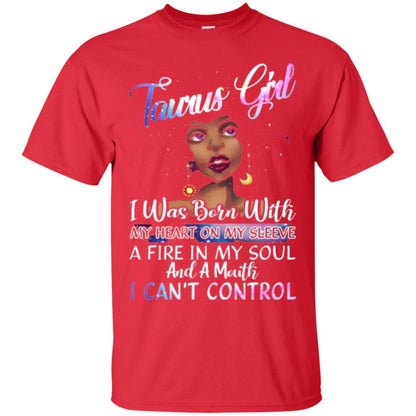 Taurus Girl Shirt I Was Born With My Heart On My Sleeve A Fire In My Soul Red