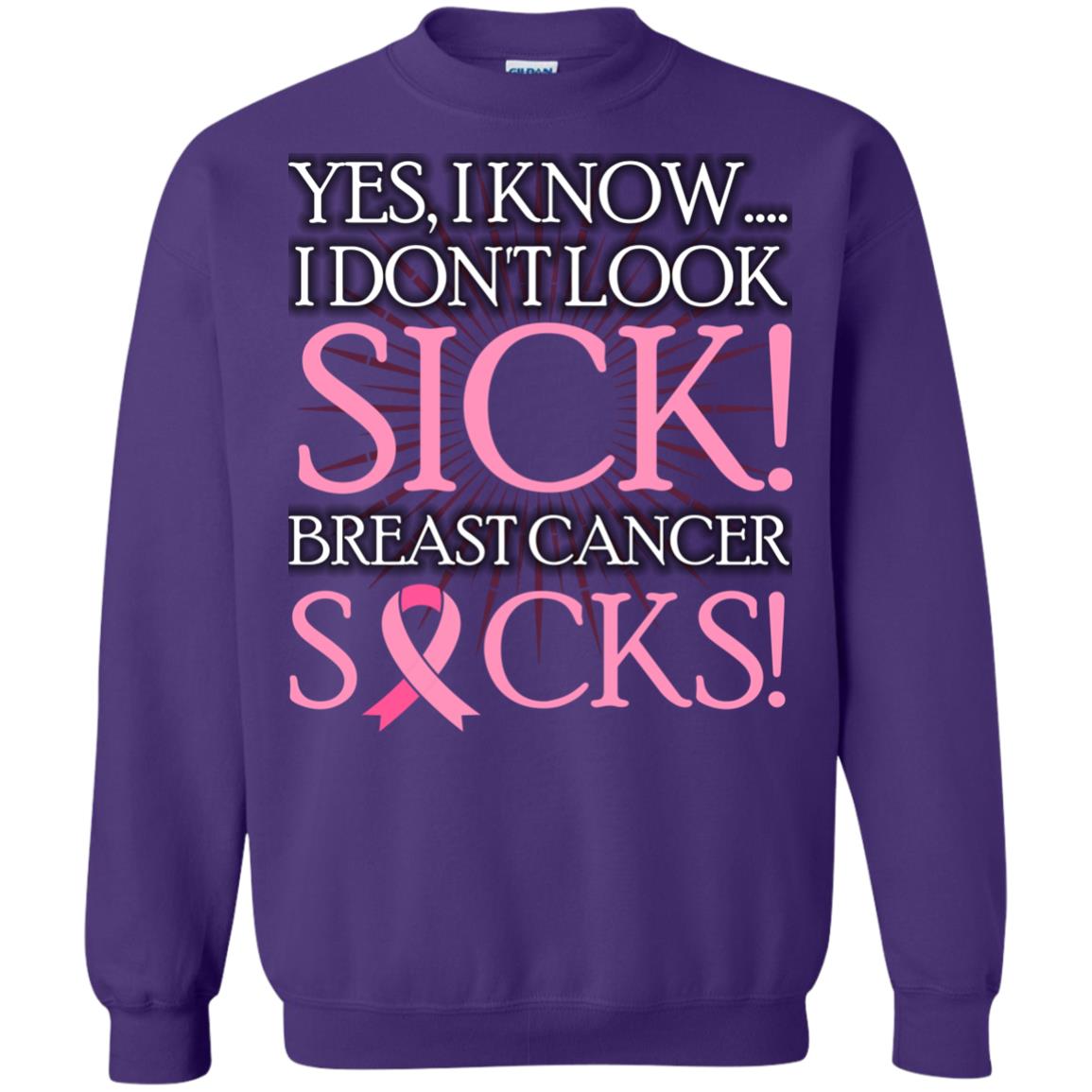 Breast Cancer Awareness T-shirt I Know I Don_t Look Sick Breast Cancer Sicks Purple