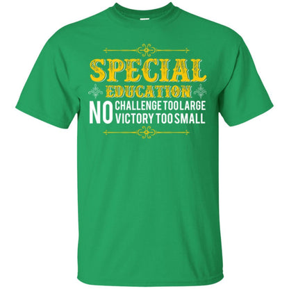 Student T-shirt Special Education No Challenge Too Lagre Irish Green
