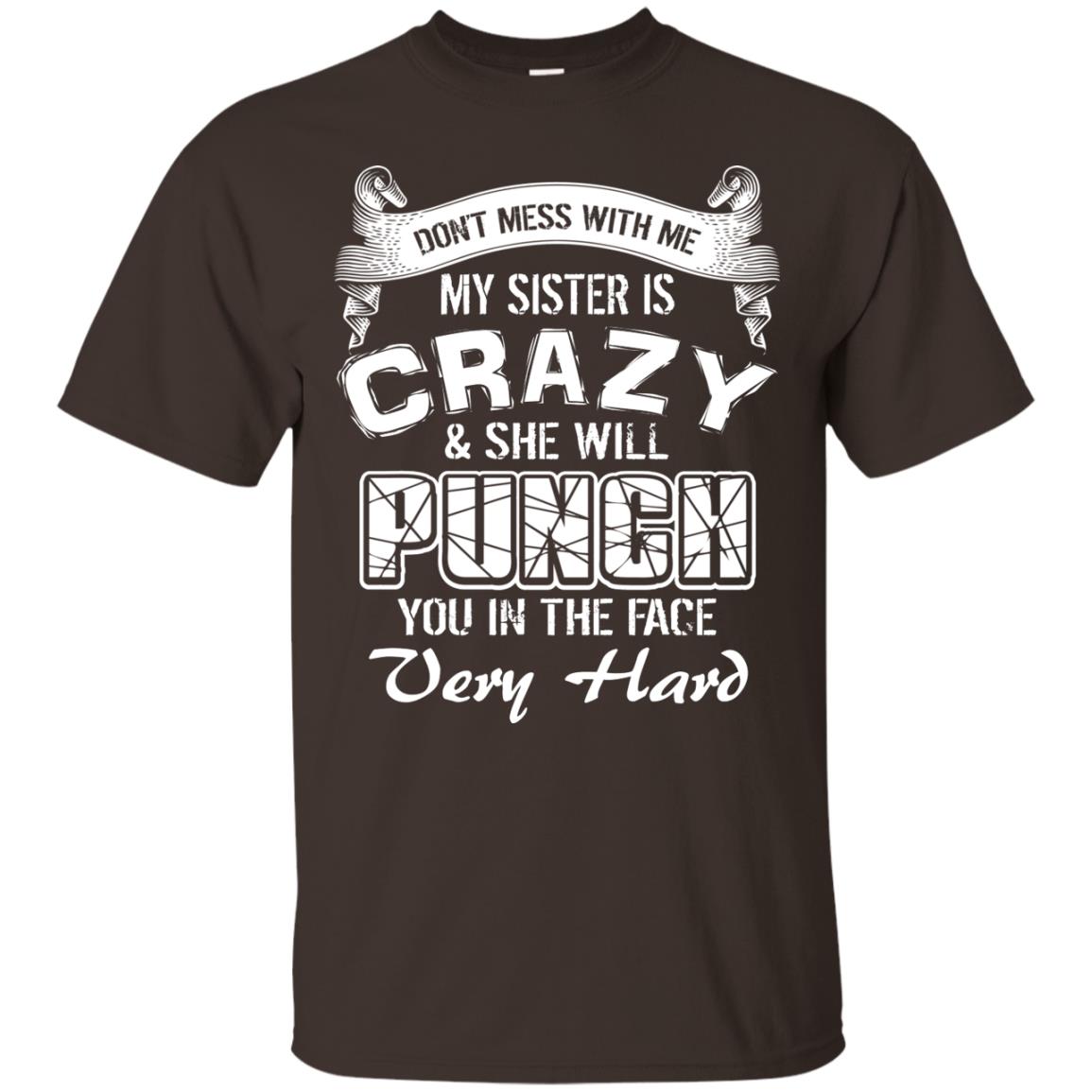 Don_t Mess With Me My Sister Is Crazy Family T-shirt For Boys And Girls Dark Chocolate