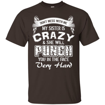 Don_t Mess With Me My Sister Is Crazy Family T-shirt For Boys And Girls Dark Chocolate