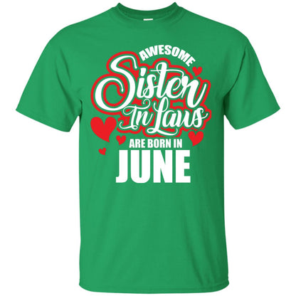 June T-shirt Awesome Sister In Laws Are Born In June Irish Green