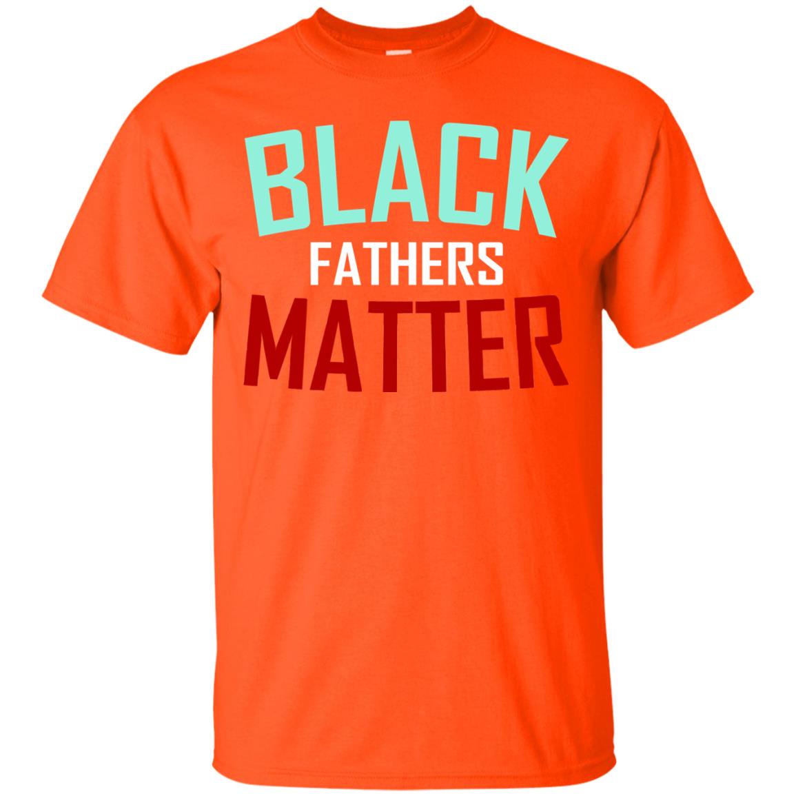 Black Fathers Matter Daddy Shirts Orange