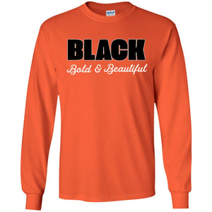 Black Bold And Beautiful ShirtG240 Gildan LS Ultra Cotton T-Shirt