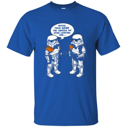 Stormtroopers T-shirt Maybe Those Were The Droids We Were Looking For Royal
