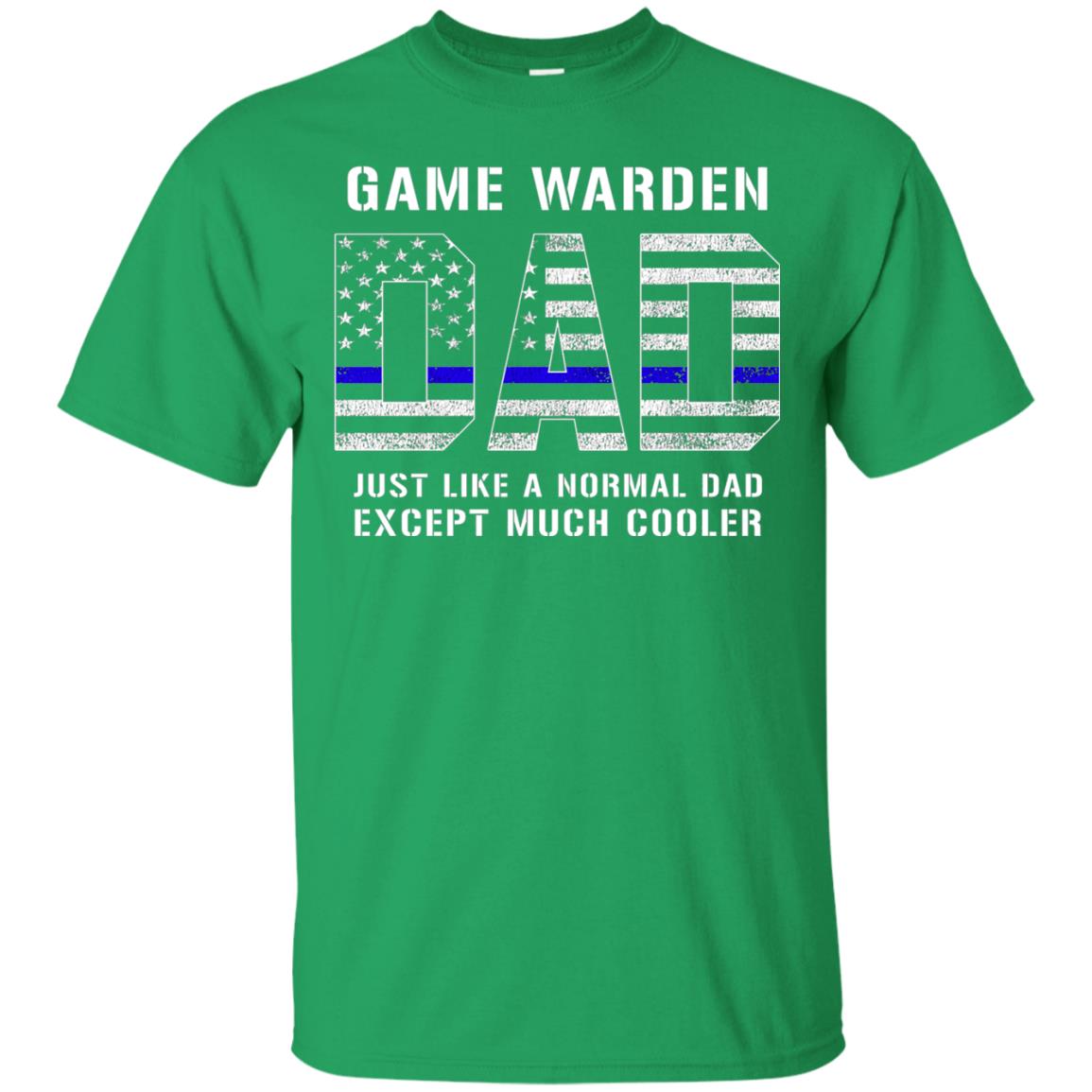 Game Warden Dad Normal Cooler Fathers Day Tbl Shirt Irish Green