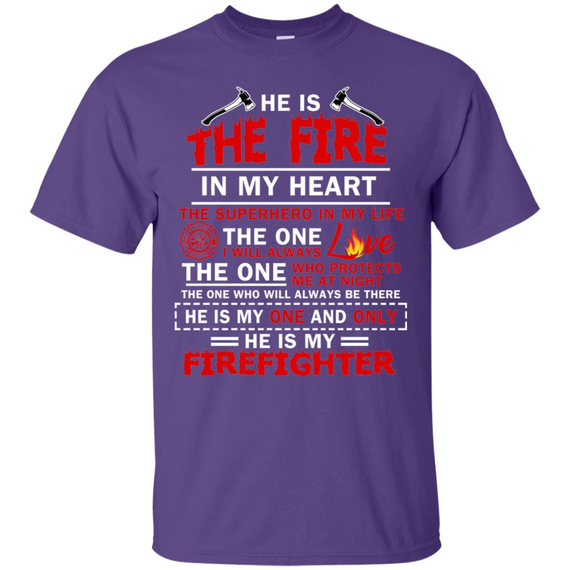 He Is The Fire In My Heart The Superhero In My Life The One I Will Always Love The One Who Protects Me At Night The One Who Will Always Be There He Is My One And Only He Is My Firefighter Purple