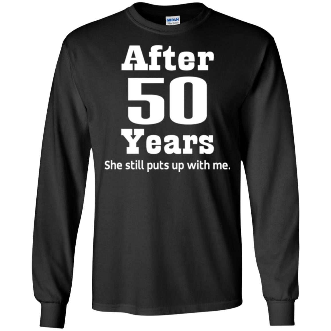 50th Anniversary T-shirt She Still Put Up With Me Black