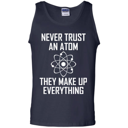 Never Trust An Atom They Make Up Everything Shirt Navy