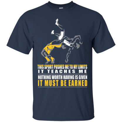 Wrestling T-shirt It Teaches Me Nothing Worth Having Is Given It Must Be Earned Navy