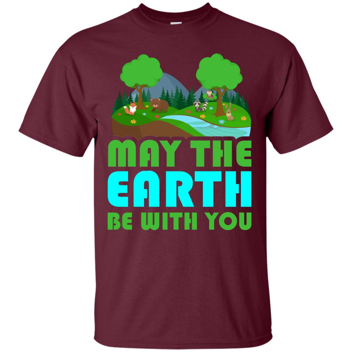May The Earth Be With You Earth Day T-shirt Maroon