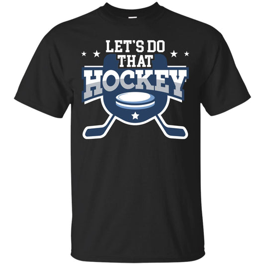 Hockey Lovers T-shirt Let's Do That Hockey Black