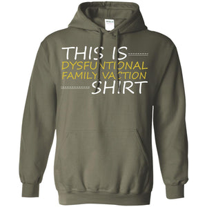 This Is Dysfuntional Family Vacation ShirtG185 Gildan Pullover Hoodie 8 oz.