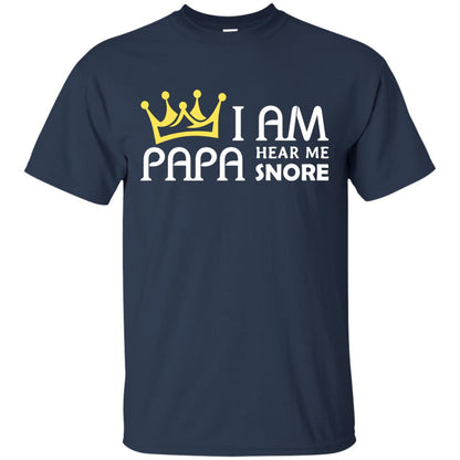 I Am Papa Hear Me Snore Grandpa Shirt Navy