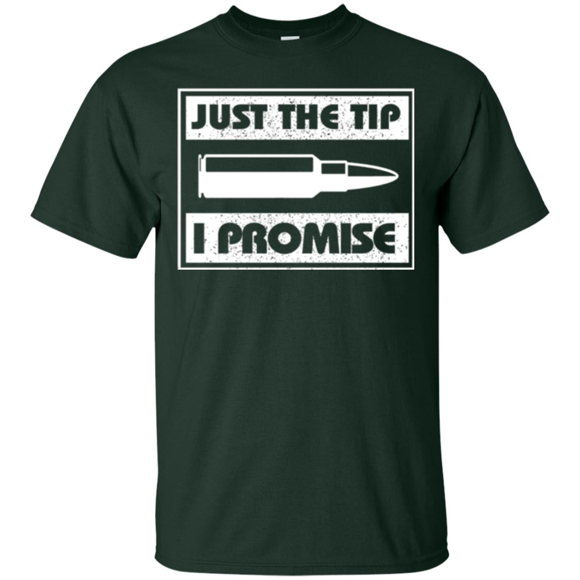 Just The Tip I Promise T-shirt Forest Green