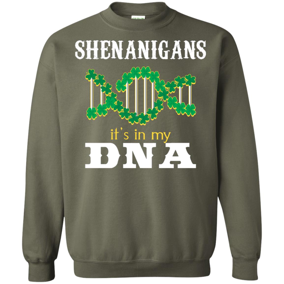Shenanigans Its In My Dna Irish Irelands Irishman Shirt Military Green