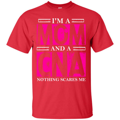 I_m A Mom And A Cna Nothing Scares Me Cool Cna Shirt For Mom Red